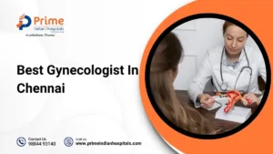 Best Gynecologist In Chennai | Prime Indian Hospital
