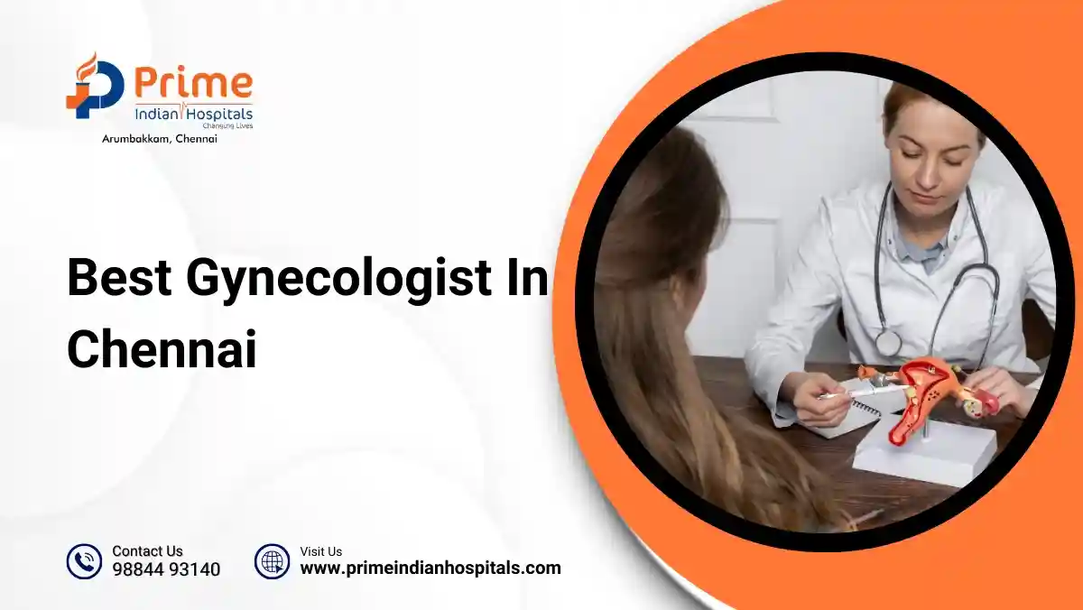 Best Gynecologist In Chennai | Prime Indian Hospital